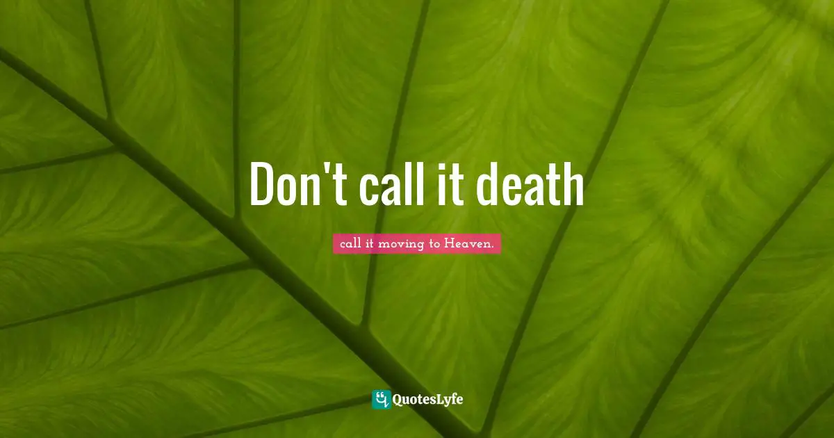 Don't call it death