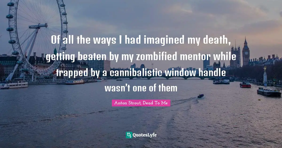 Of all the ways I had imagined my death, getting beaten by my zombified mentor while trapped by a cannibalistic window handle wasn’t one of them