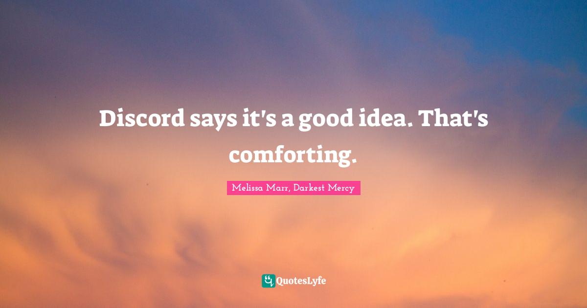 Darkest Quotes: "Discord says it's a good idea. That's comforting."