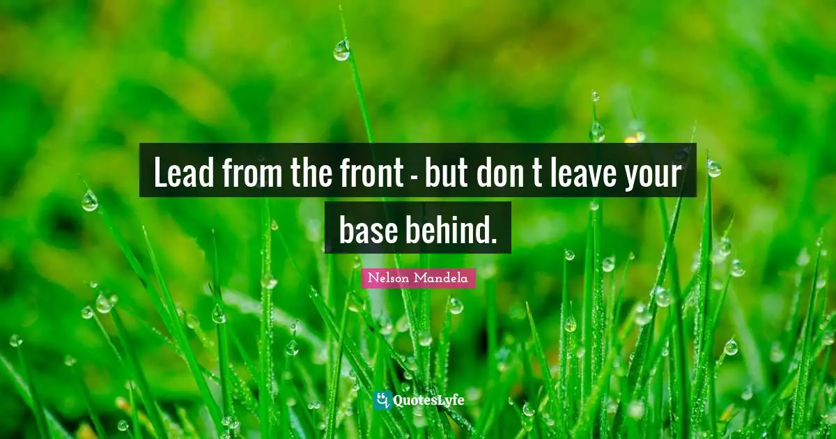 Lead from the front — but don t leave your base behind.