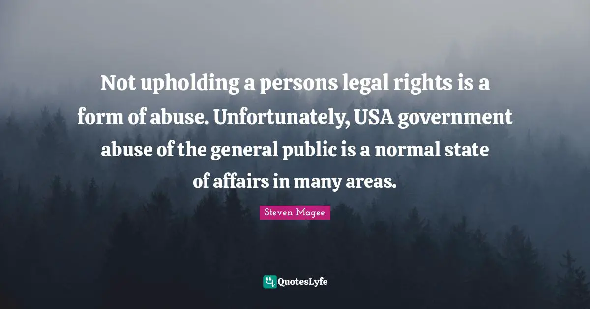 Not upholding a persons legal rights is a form of abuse. Unfortunately, USA government abuse of the general public is a normal state of affairs in many areas.