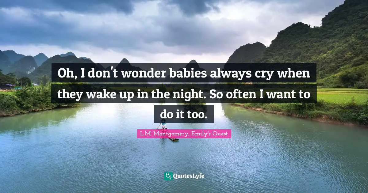 Oh, I don't wonder babies always cry when they wake up in the night. So often I want to do it too.