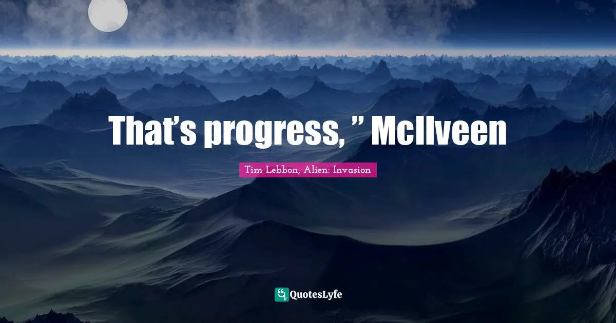 That’s progress, ” McIlveen