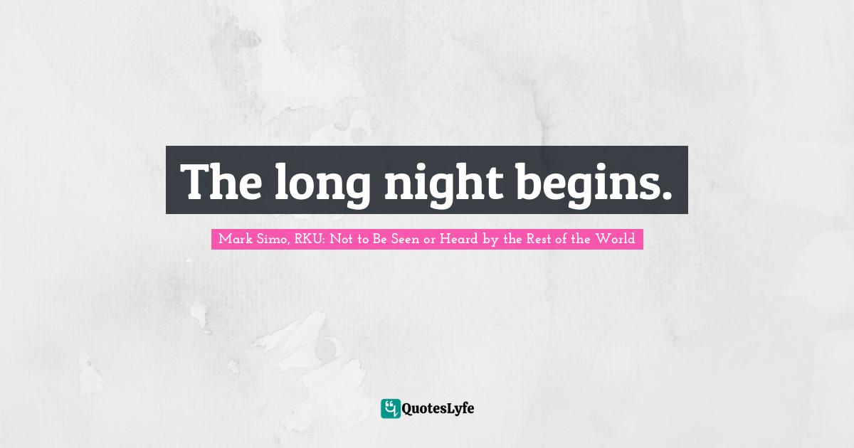 The long night begins.