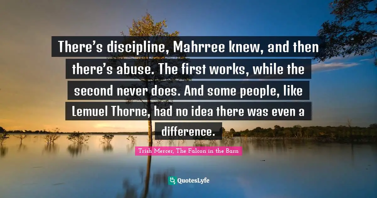 There’s discipline, Mahrree knew, and then there’s abuse. The first works, while the second never does. And some people, like Lemuel Thorne, had no idea there was even a difference.