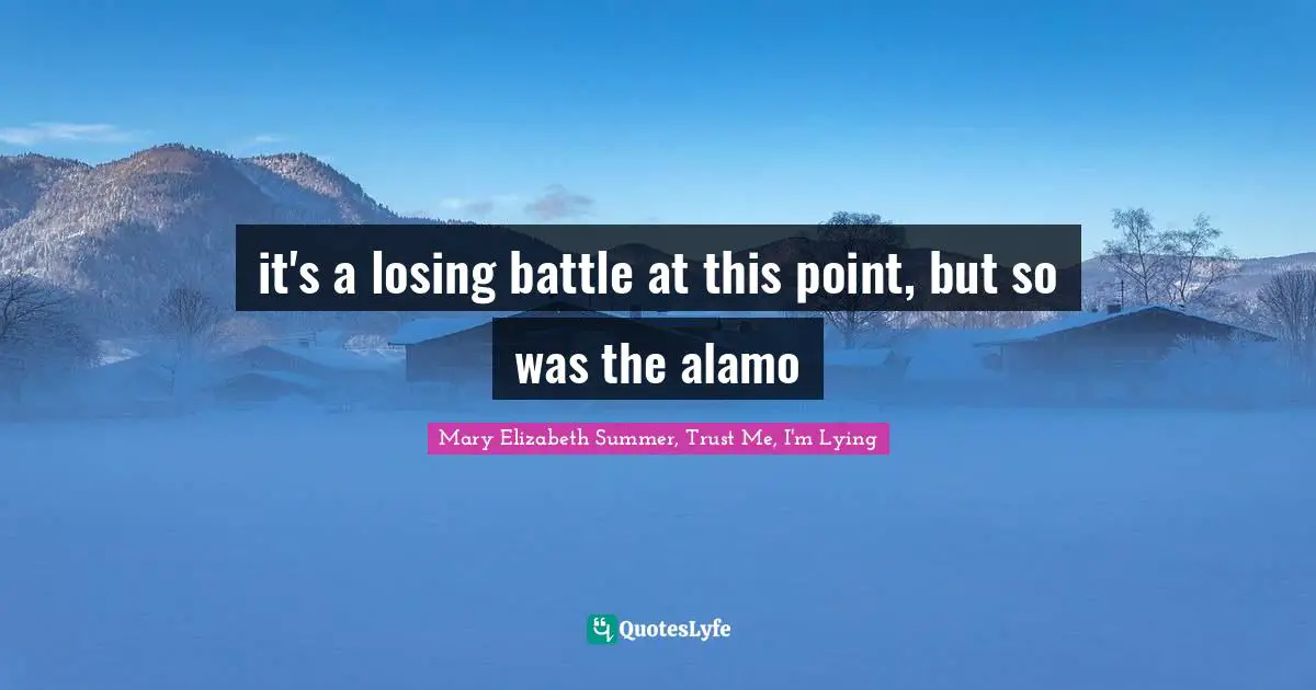 it's a losing battle at this point, but so was the alamo