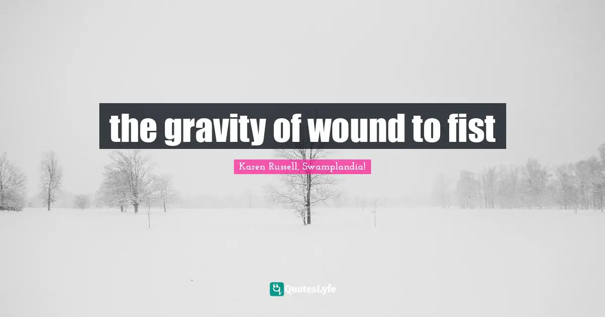Rape Quotes: "the gravity of wound to fist"