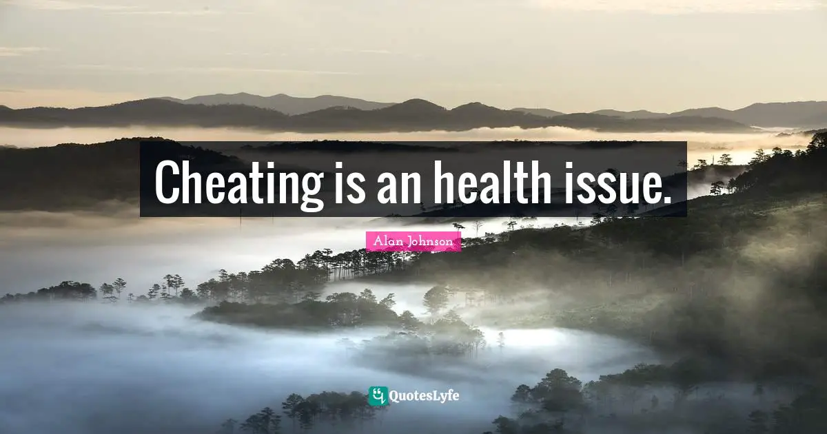 Cheating is an health issue.
