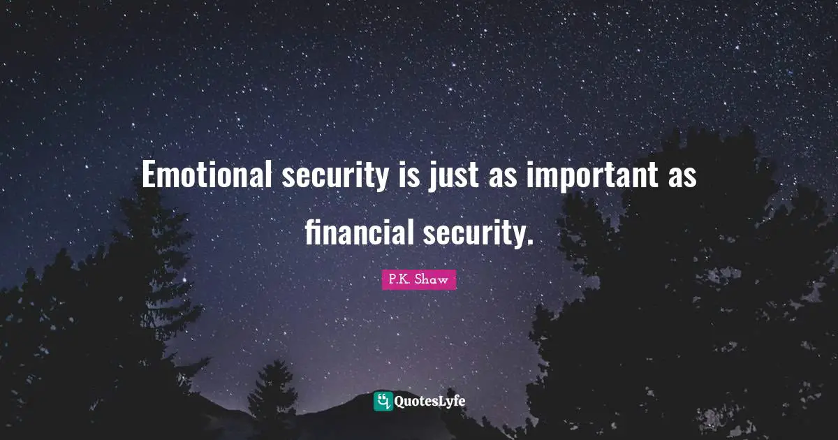 Emotional security is just as important as financial security.