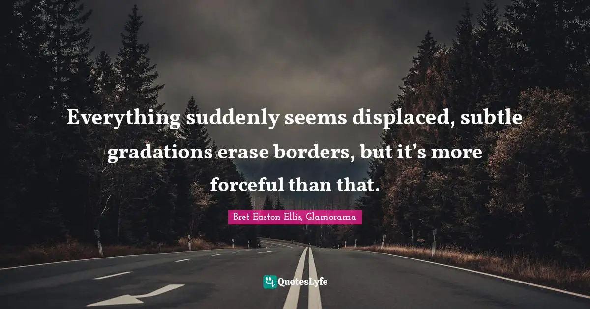 Everything suddenly seems displaced, subtle gradations erase borders, but it’s more forceful than that.
