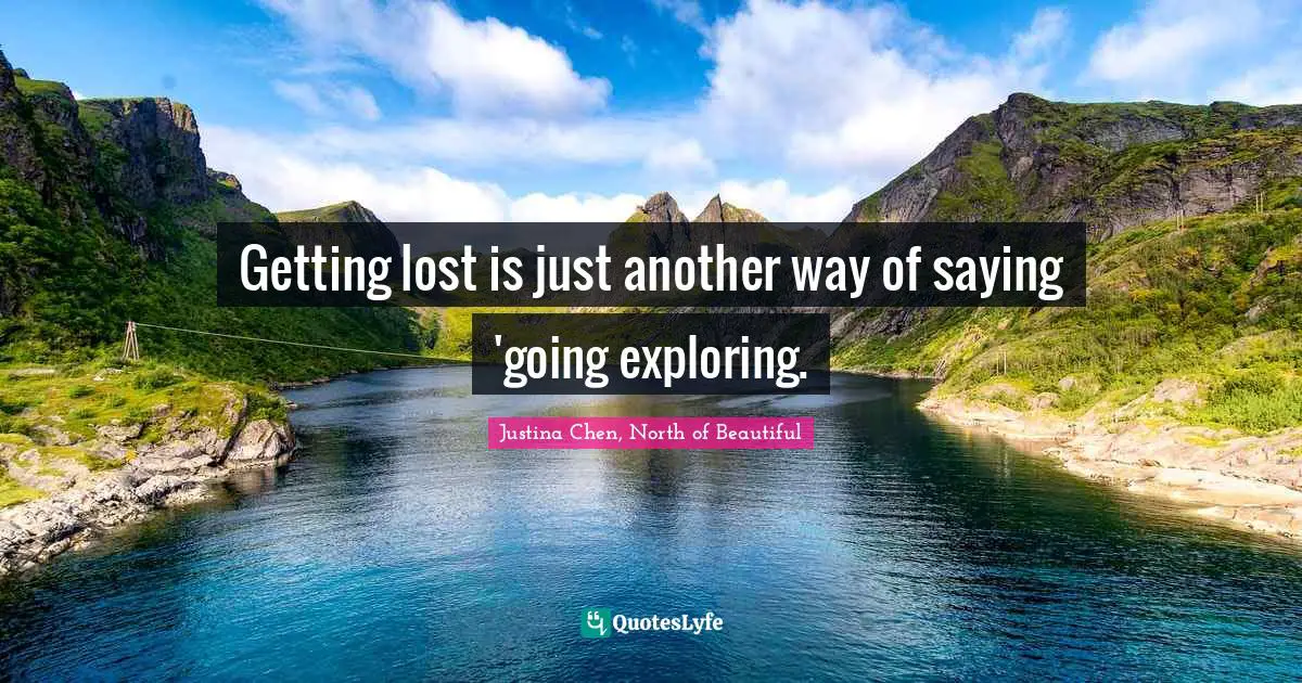 Getting lost is just another way of saying 'going exploring.