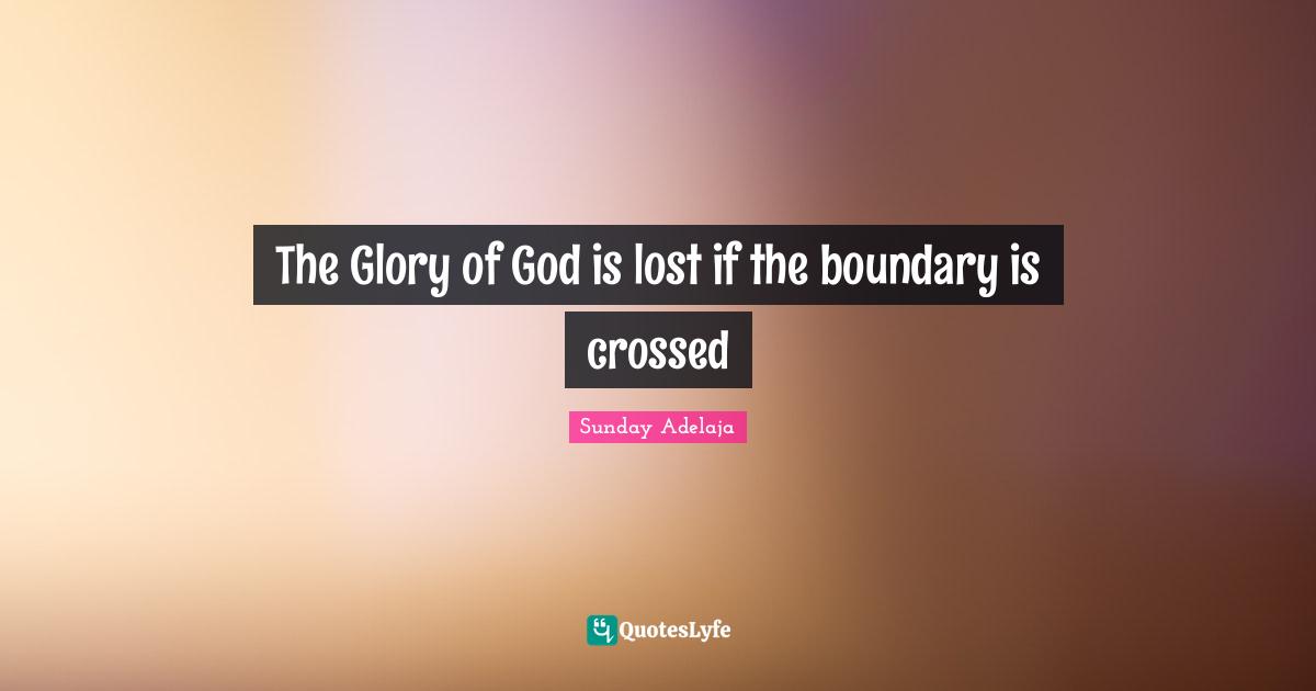 The Glory of God is lost if the boundary is crossed