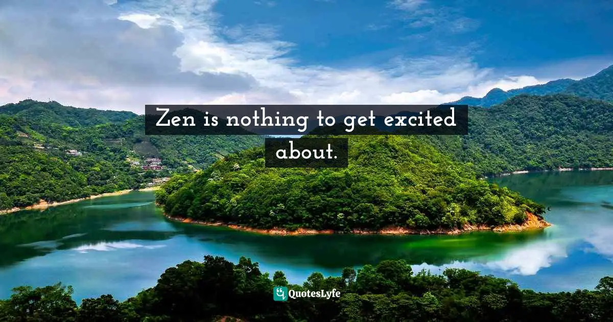 Zen is nothing to get excited about.