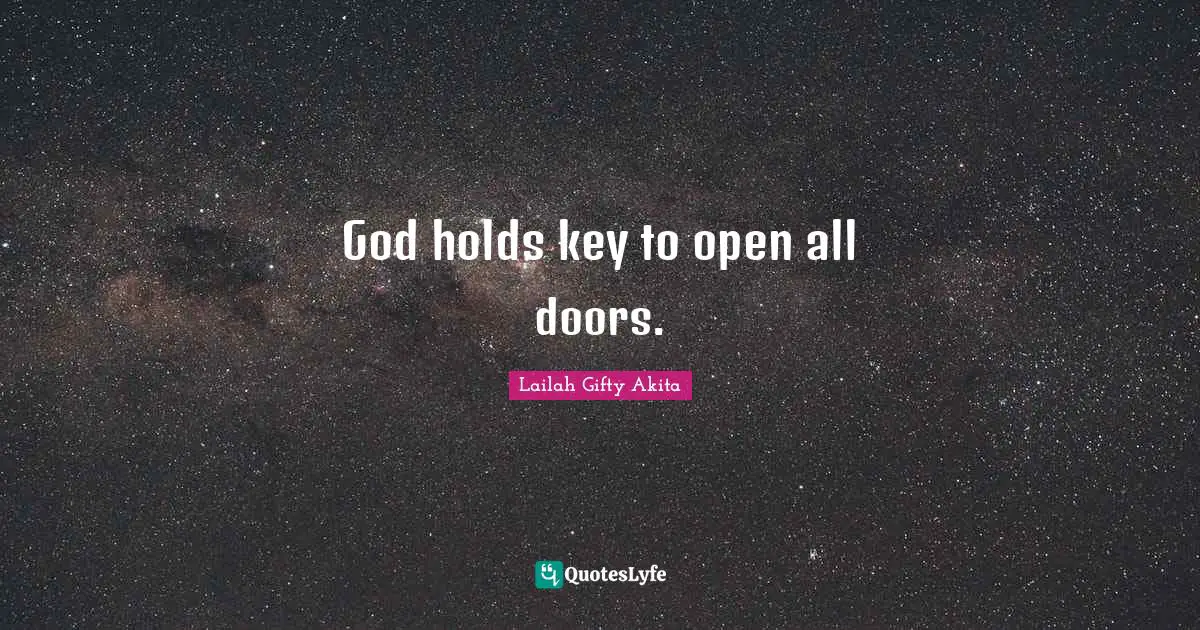 God holds key to open all doors.