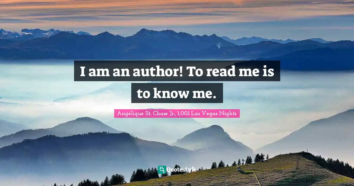 I am an author! To read me is to know me.