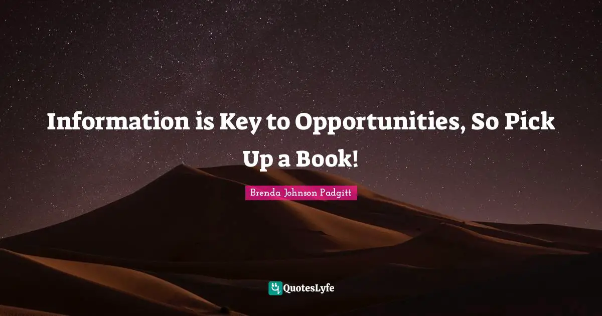Information is Key to Opportunities, So Pick Up a Book!