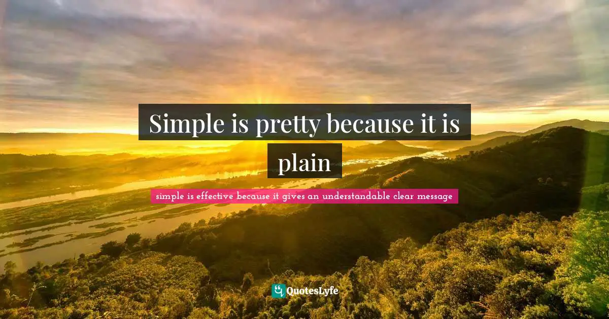 Simple is pretty because it is plain