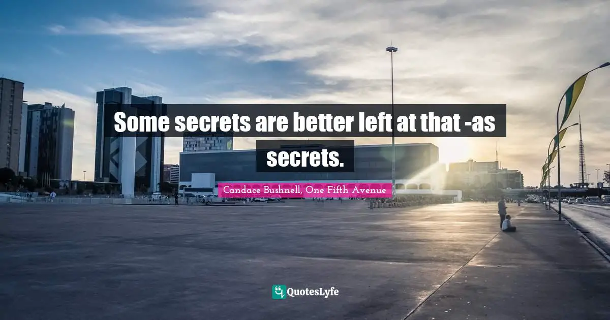 Some secrets are better left at that -as secrets.