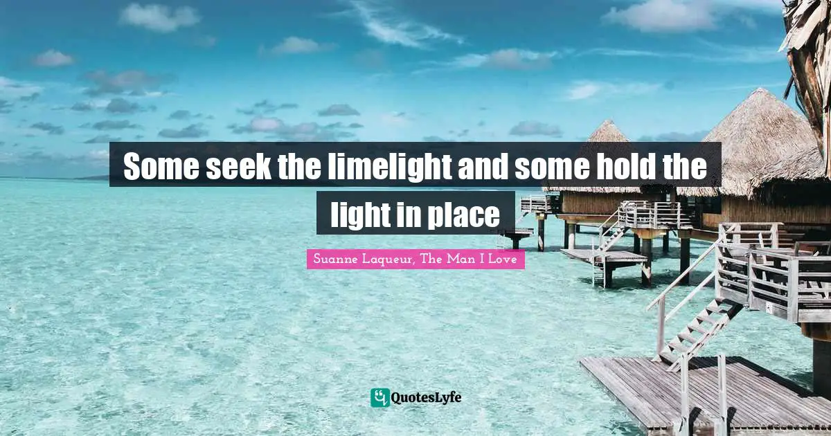 Some seek the limelight and some hold the light in place