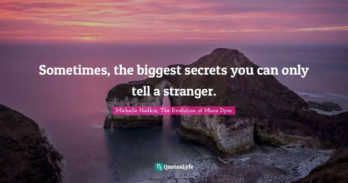 Sometimes, the biggest secrets you can only tell a stranger.