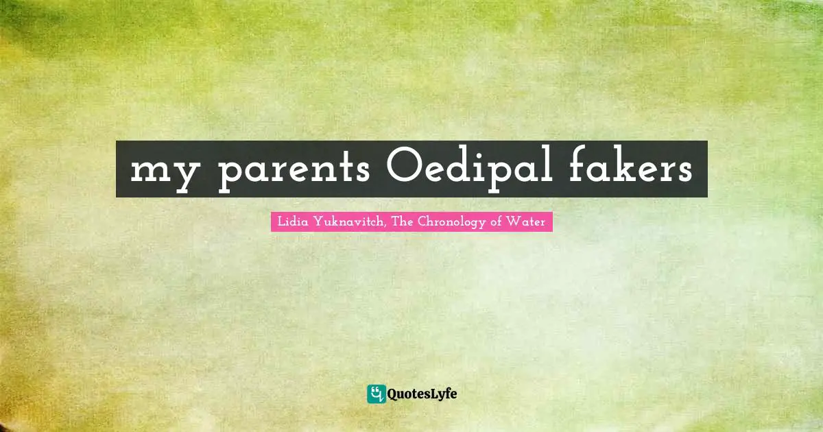 my parents Oedipal fakers