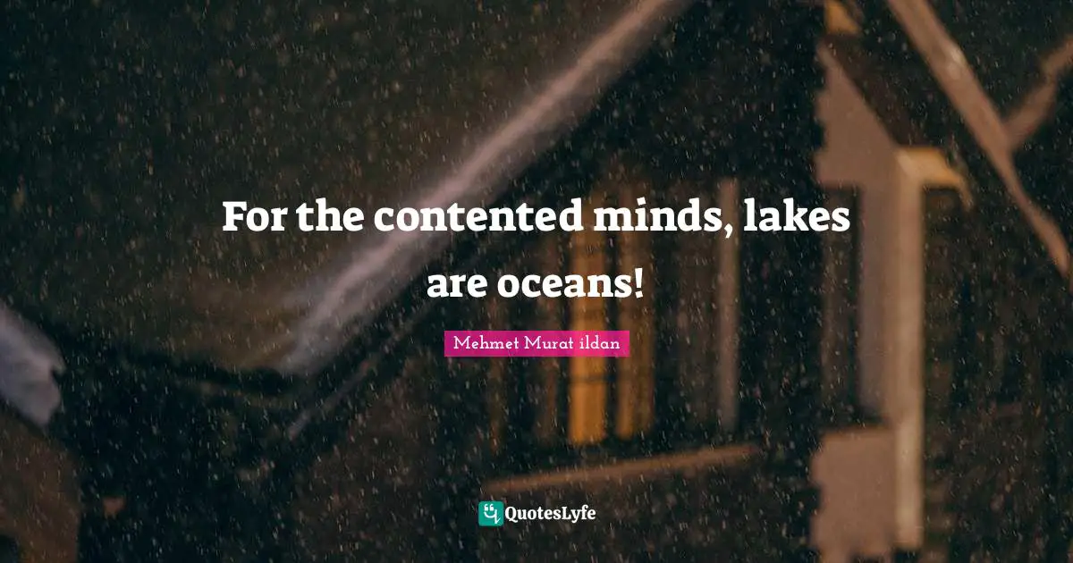 For the contented minds, lakes are oceans!