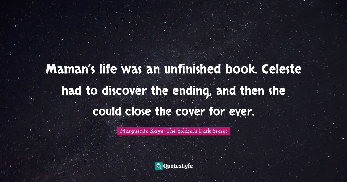 Maman’s life was an unfinished book. Celeste had to discover the ending, and then she could close the cover for ever.