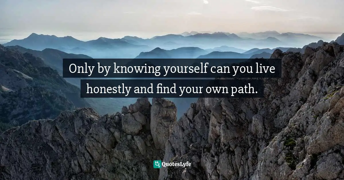 Gregory Bassham, The Ultimate Harry Potter And Philosophy: Hogwarts For Muggles Quotes: "Only by knowing yourself can you live honestly and find your own path."