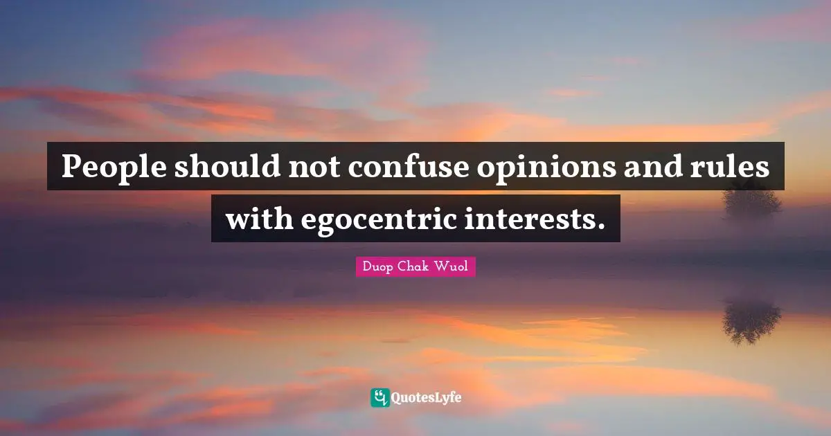 People should not confuse opinions and rules with egocentric interests.