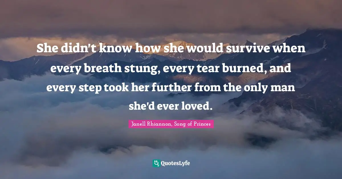 She didn't know how she would survive when every breath stung, every tear burned, and every step took her further from the only man she'd ever loved.