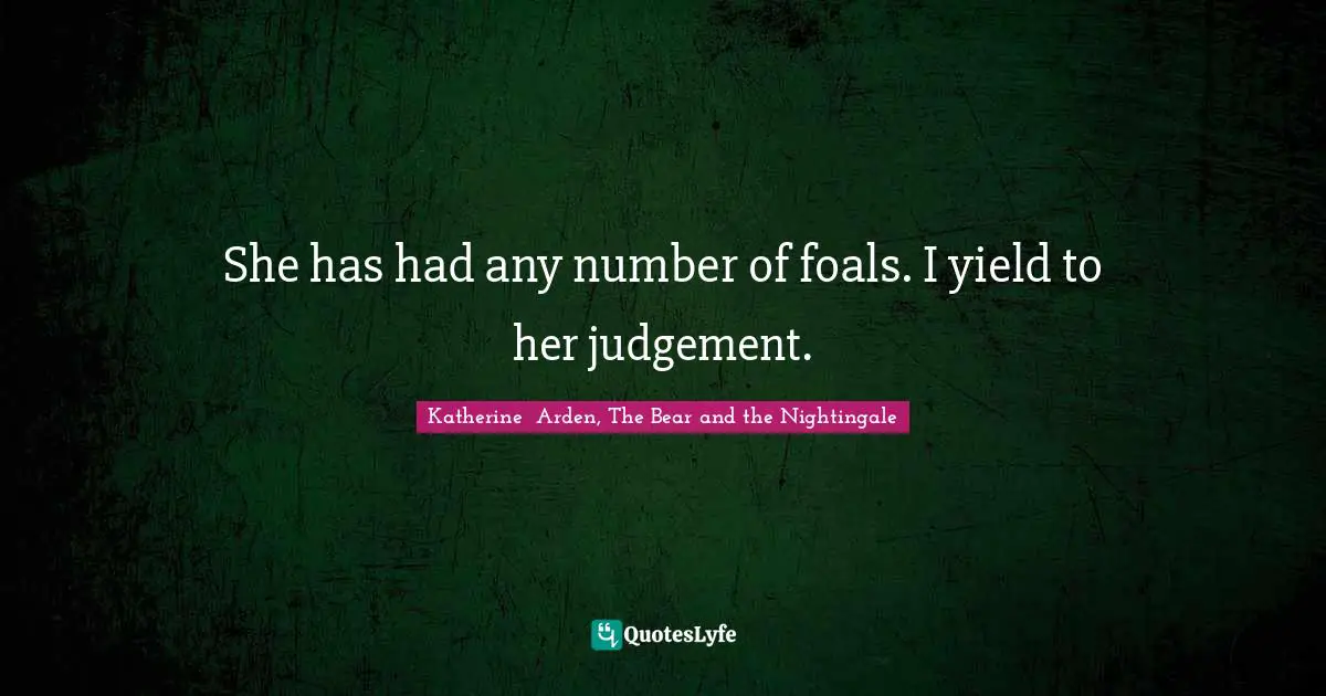 She has had any number of foals. I yield to her judgement.