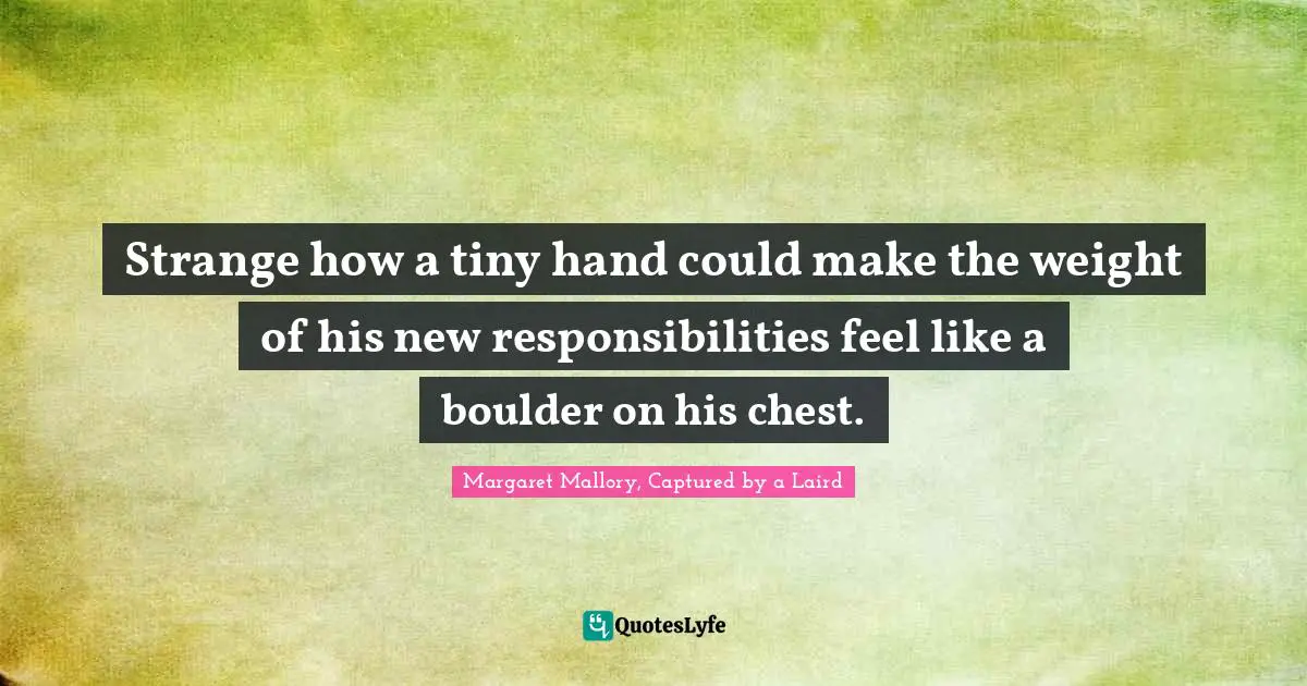 Strange how a tiny hand could make the weight of his new responsibilities feel like a boulder on his chest.