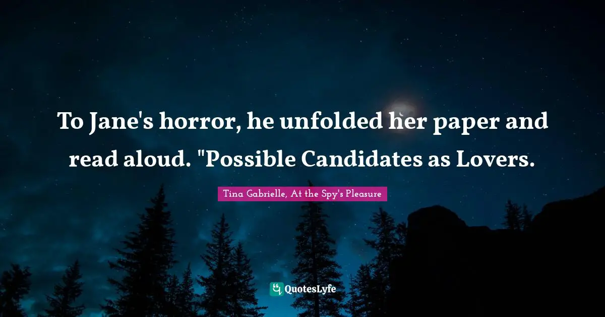 Regency Quotes: "To Jane's horror, he unfolded her paper and read aloud. "Possible Candidates as Lovers."