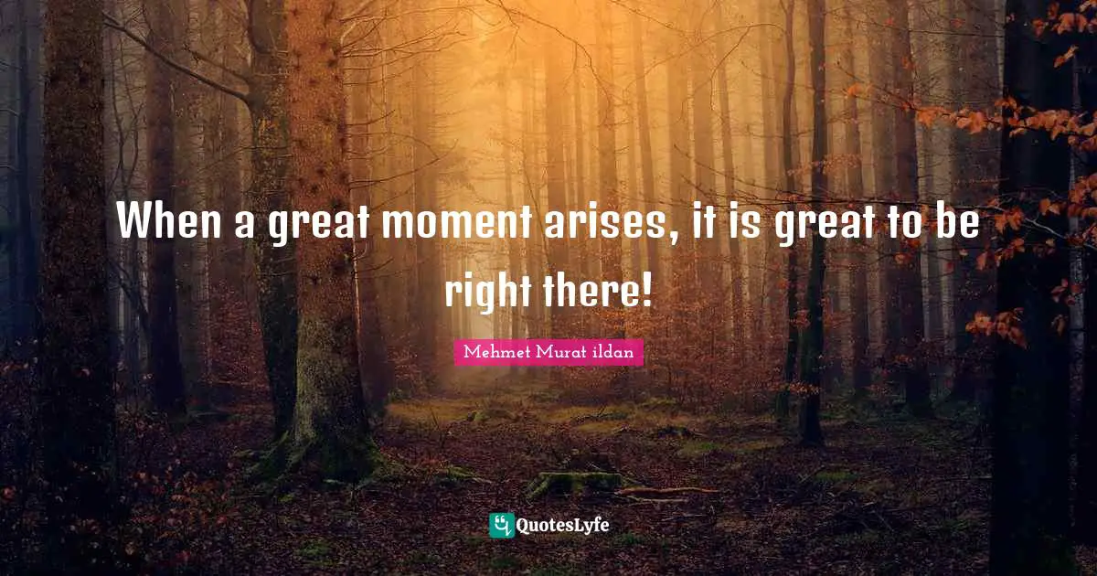 When a great moment arises, it is great to be right there!