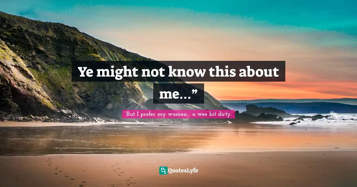 Ye might not know this about me…”