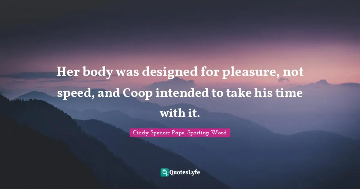 Her body was designed for pleasure, not speed, and Coop intended to take his time with it.