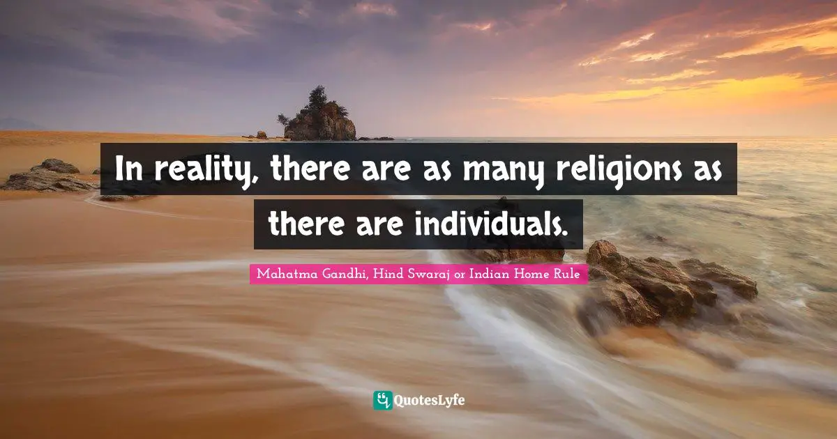 In reality, there are as many religions as there are individuals.