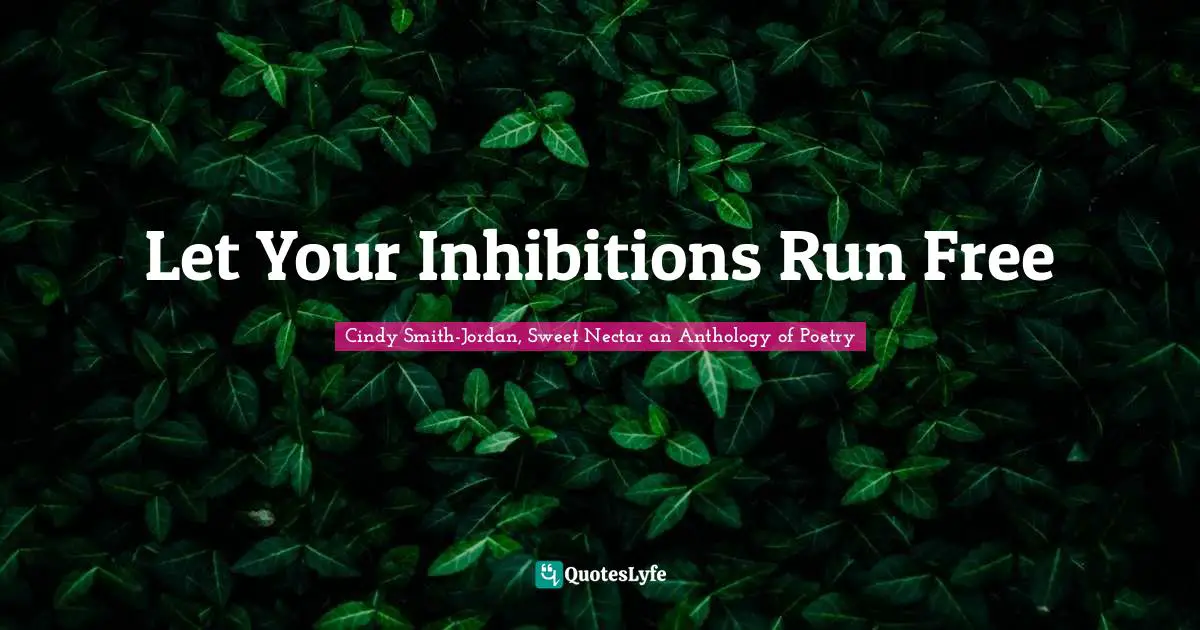 Let Your Inhibitions Run Free