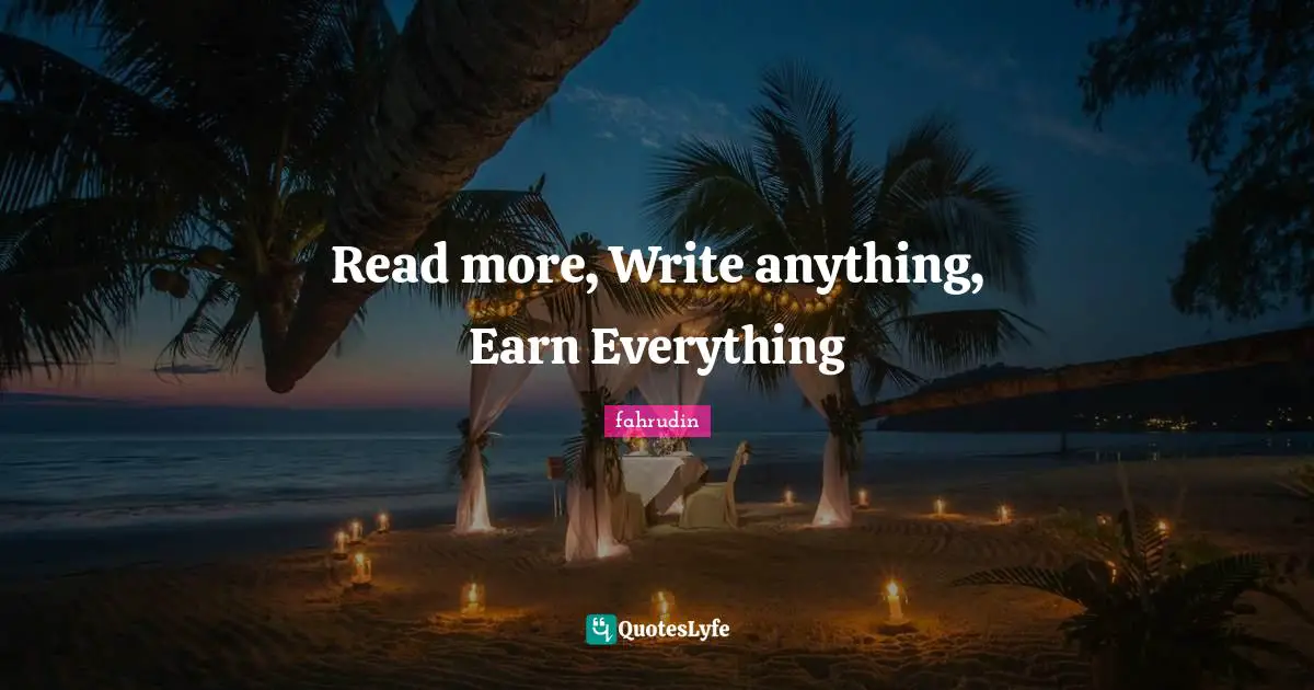 Read more, Write anything, Earn Everything