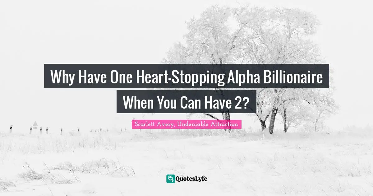 Romcom Quotes: "Why Have One Heart-Stopping Alpha Billionaire When You Can Have 2?"
