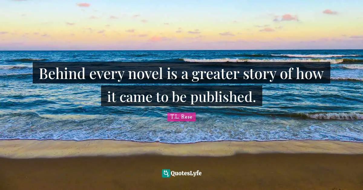 Behind every novel is a greater story of how it came to be published.