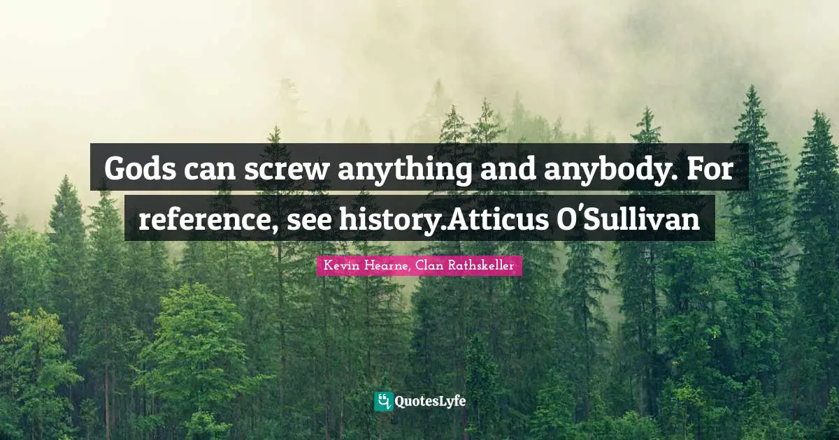 Gods can screw anything and anybody. For reference, see history.Atticus O'Sullivan