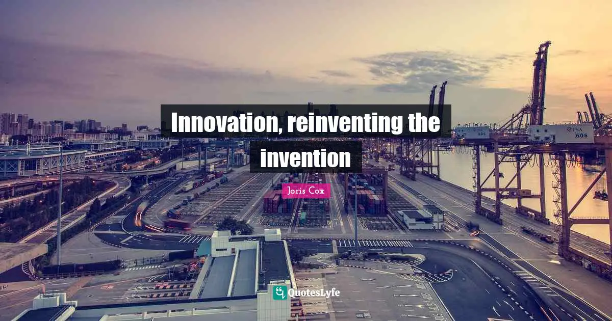Innovation, reinventing the invention