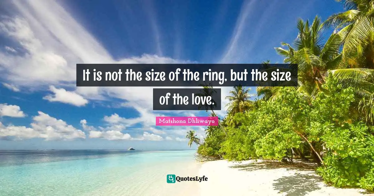 It is not the size of the ring, but the size of the love.