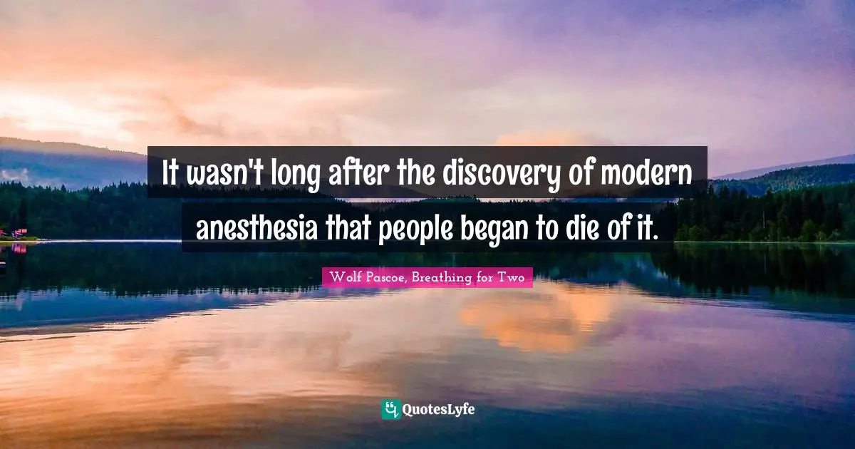 It wasn't long after the discovery of modern anesthesia that people began to die of it.