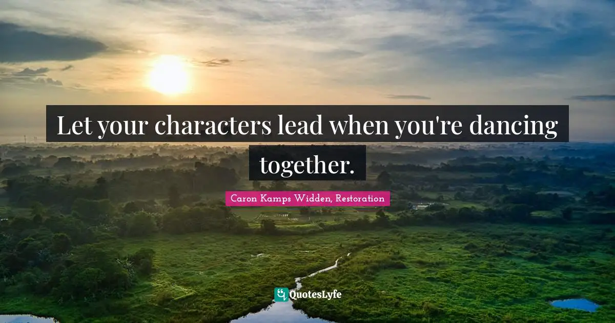 Let your characters lead when you're dancing together.