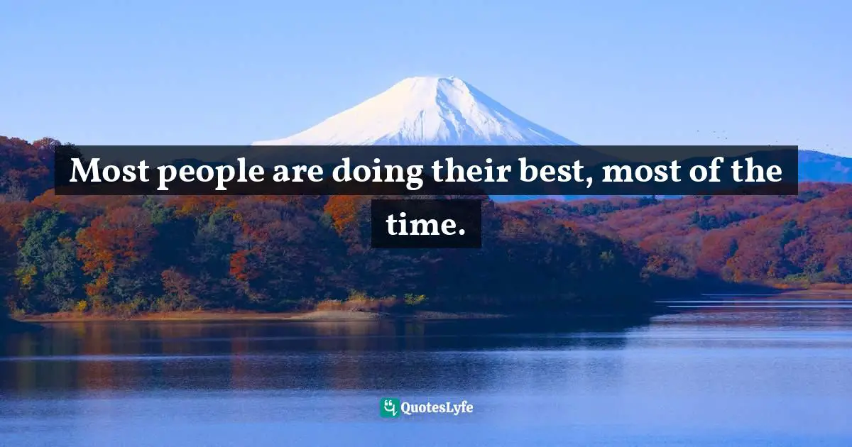 Domonique Bertolucci, The Happiness Code: Ten Keys To Being The Best You Can Be Quotes: "Most people are doing their best, most of the time."