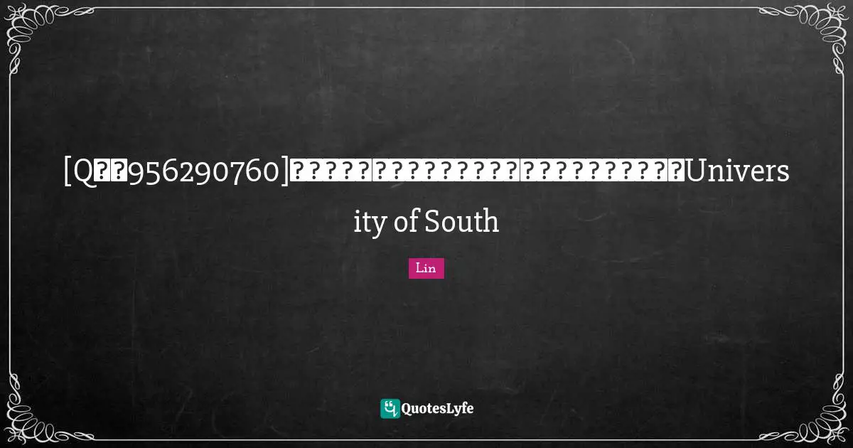 Sacred Wisdom Quotes: "[Q微信956290760]办理澳洲南澳大学毕业证成绩单学历认证留学回国证明University of South"