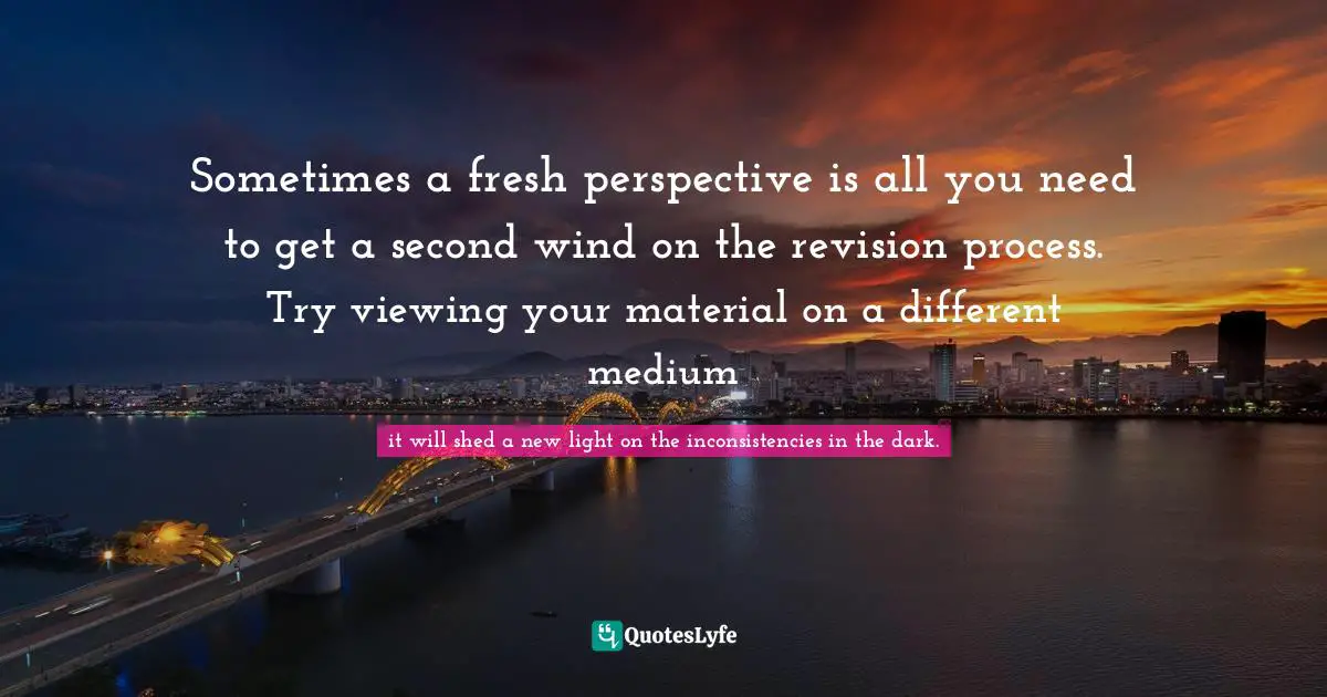 Sometimes a fresh perspective is all you need to get a second wind on the revision process. Try viewing your material on a different medium