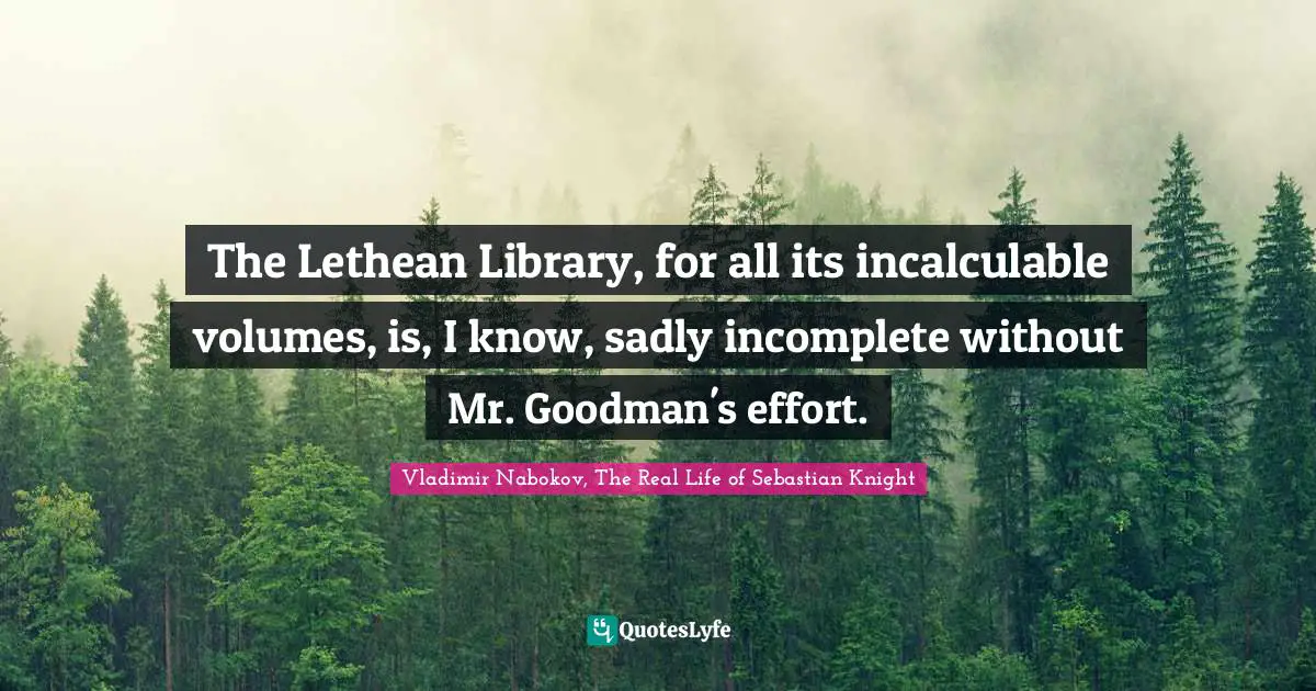 The Lethean Library, for all its incalculable volumes, is, I know, sadly incomplete without Mr. Goodman's effort.